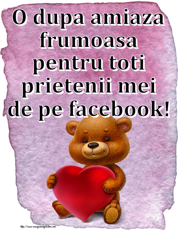 Amiaza O dupa amiaza frumoasa pentru toti prietenii mei de pe facebook! ~ urs cu inimioară