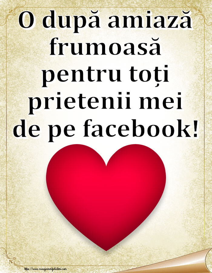O după amiază frumoasă pentru toți prietenii mei de pe facebook! ~ inima rosie