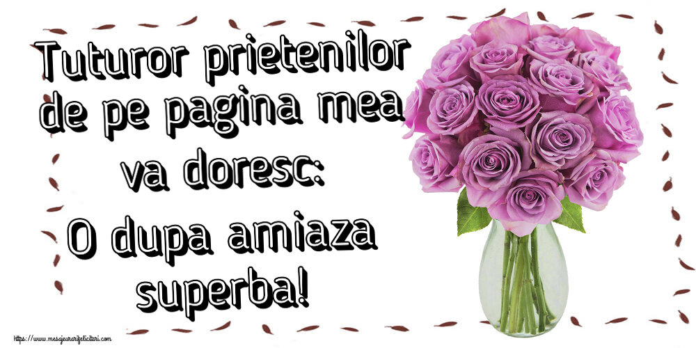 Felicitari de Amiaza - 🌼🥳 Tuturor prietenilor de pe pagina mea va doresc: O dupa amiaza superba! ~ trandafiri mov în vază - mesajeurarifelicitari.com