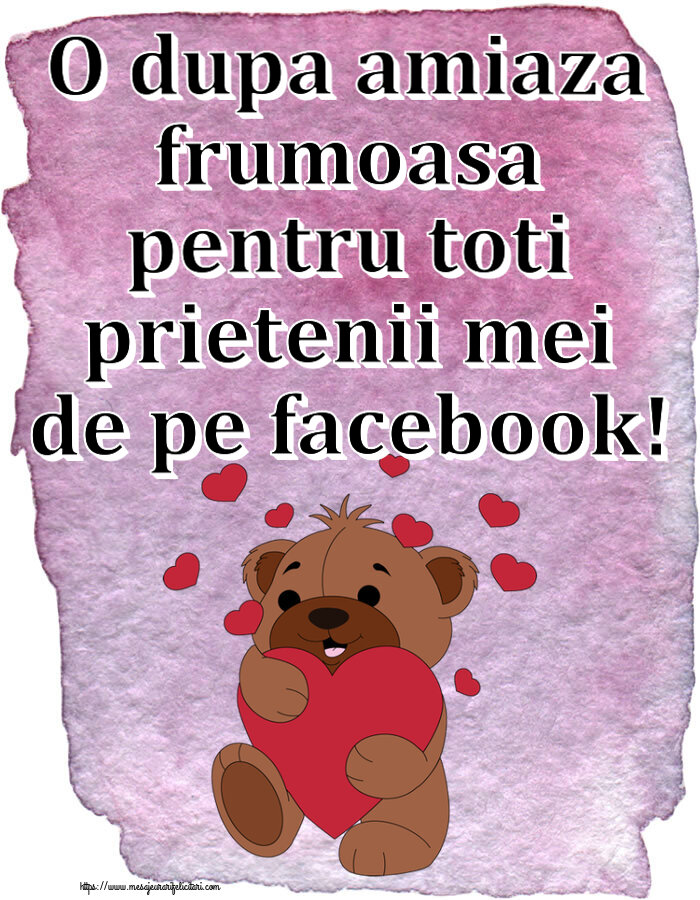 Amiaza O dupa amiaza frumoasa pentru toti prietenii mei de pe facebook! ~ urs simpatic cu inimioare