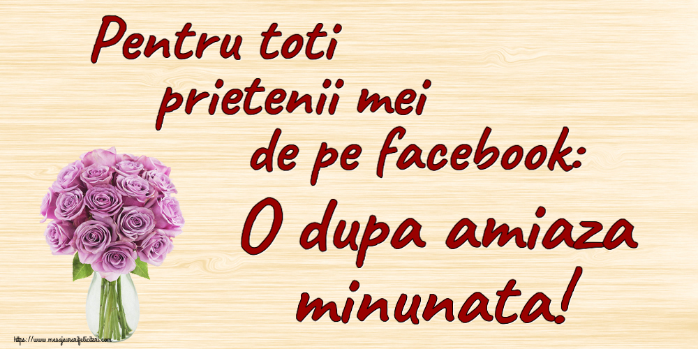 Amiaza Pentru toti prietenii mei de pe facebook: O dupa amiaza minunata! ~ trandafiri mov în vază