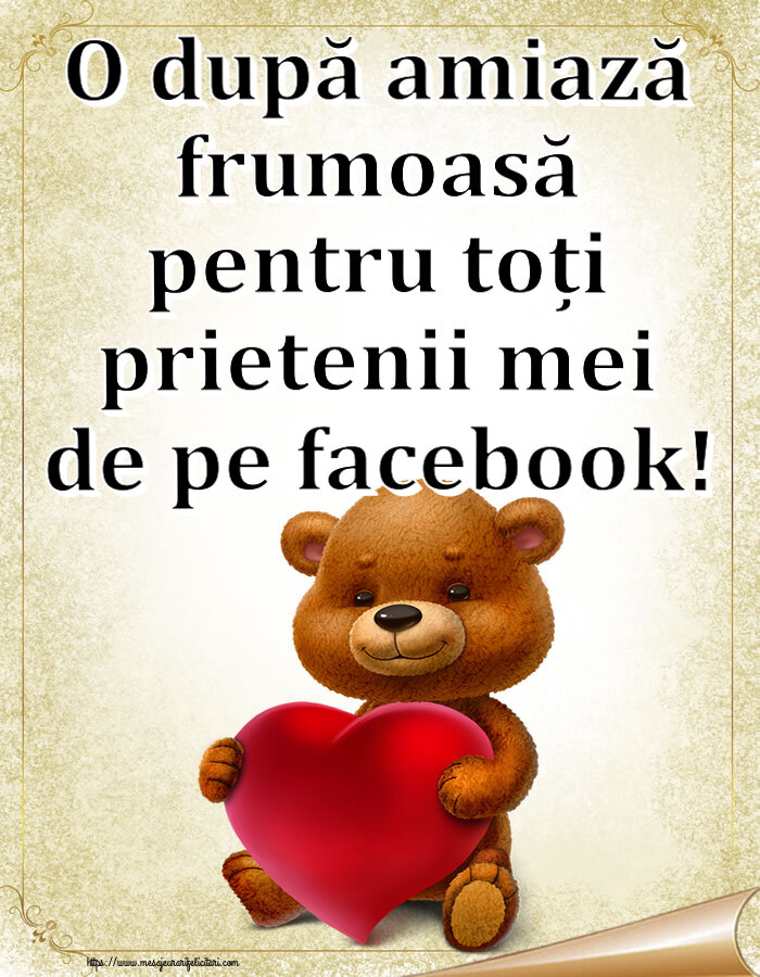 Amiaza O după amiază frumoasă pentru toți prietenii mei de pe facebook! ~ urs cu inimioară
