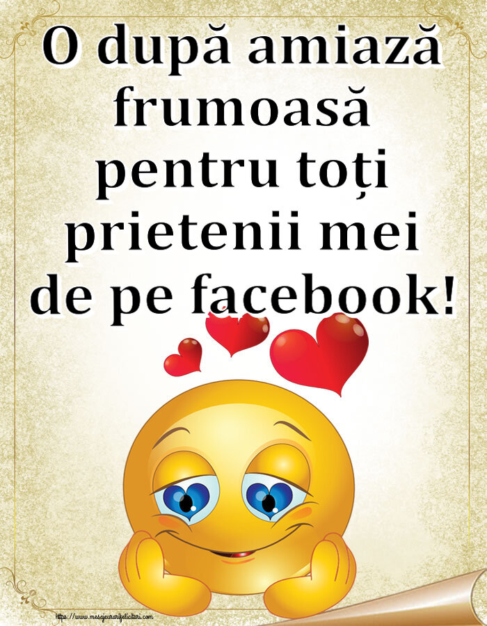 O după amiază frumoasă pentru toți prietenii mei de pe facebook! ~ emoticoana Love