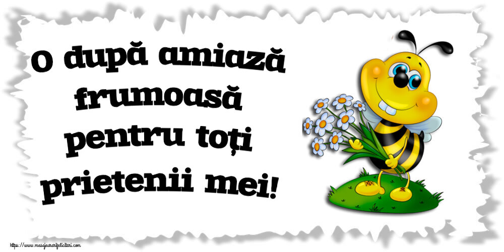 Felicitari de Amiaza - 😀 O după amiază frumoasă pentru toți prietenii mei! - mesajeurarifelicitari.com