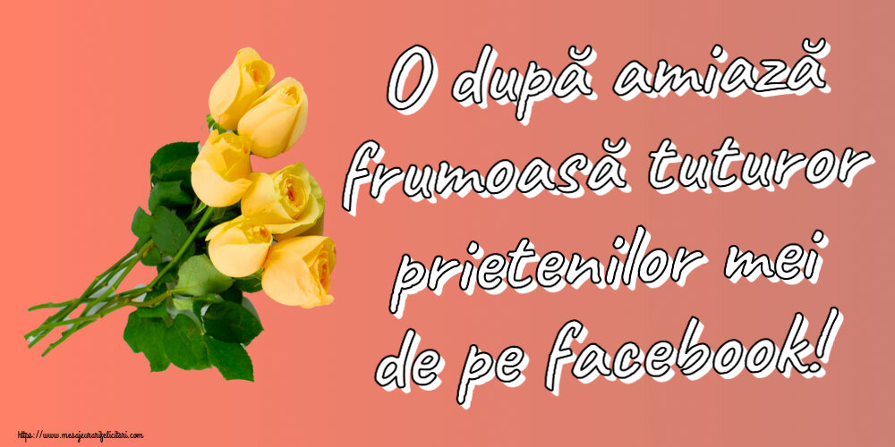 Amiaza O după amiază frumoasă tuturor prietenilor mei de pe facebook! ~ șapte trandafiri galbeni