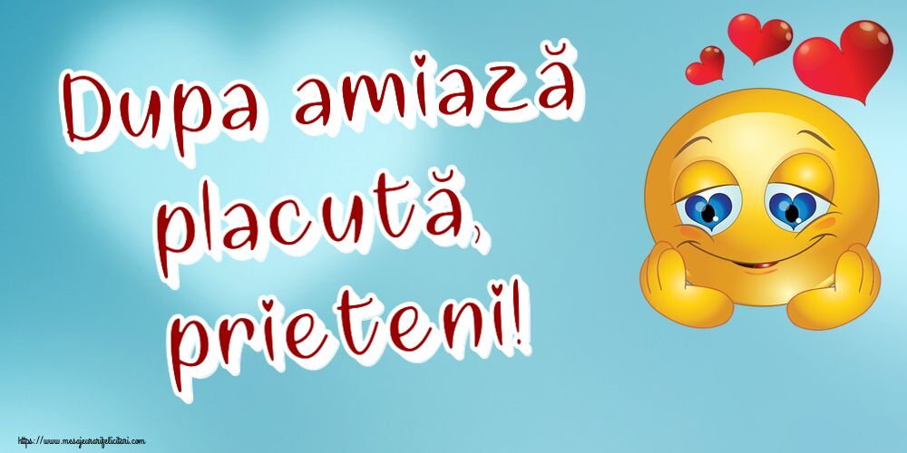 Felicitari de Amiaza cu emoticoane - Dupa amiază placută, prieteni!