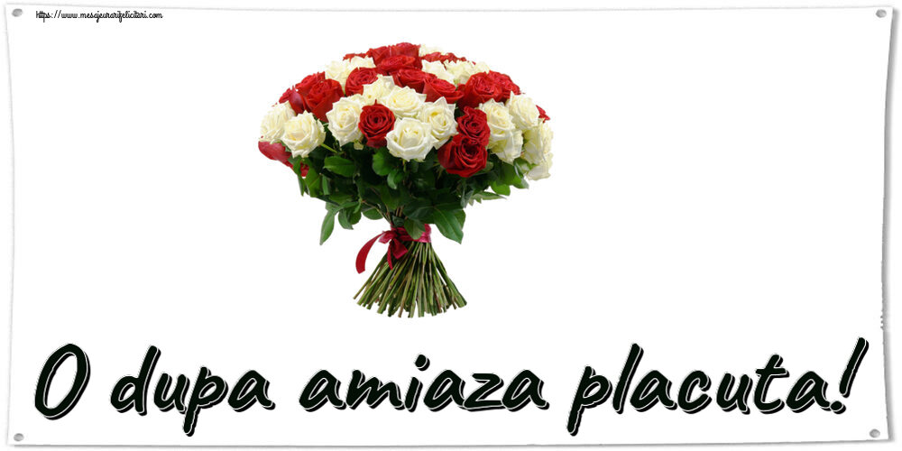 Felicitari de Amiaza - O dupa amiaza placuta! ~ buchet de trandafiri roșii și albi - mesajeurarifelicitari.com