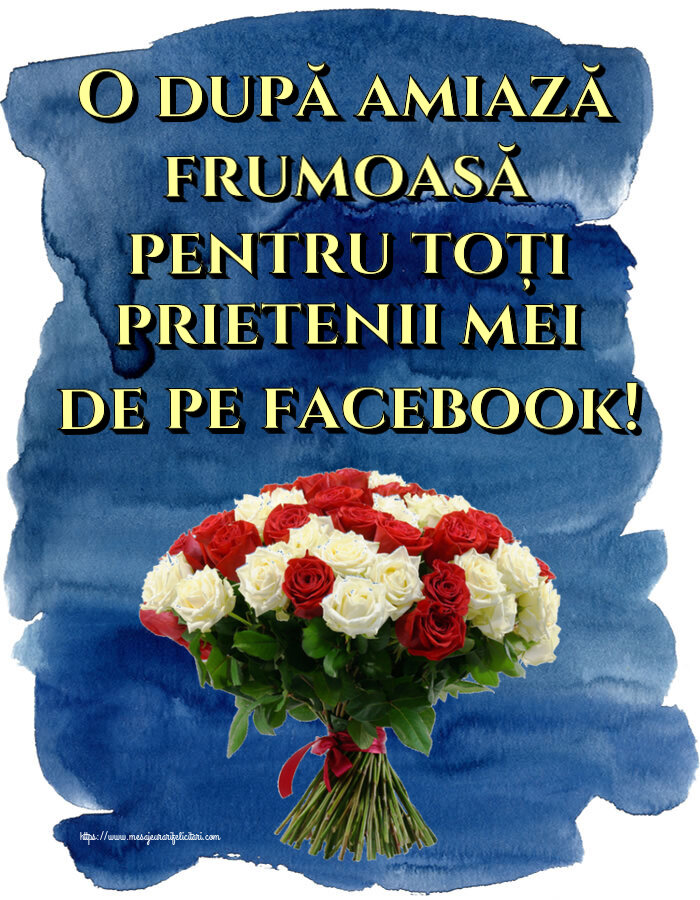 Amiaza O după amiază frumoasă pentru toți prietenii mei de pe facebook! ~ buchet de trandafiri roșii și albi