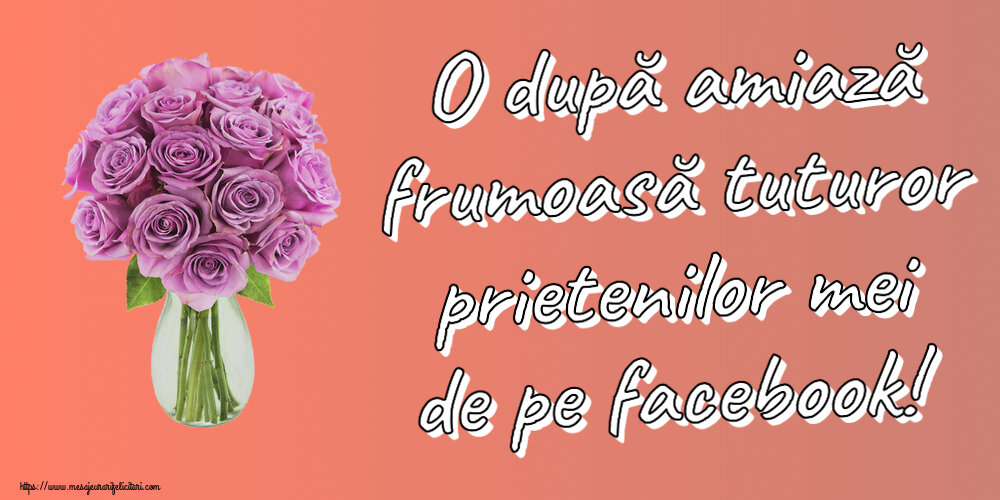 Amiaza O după amiază frumoasă tuturor prietenilor mei de pe facebook! ~ trandafiri mov în vază