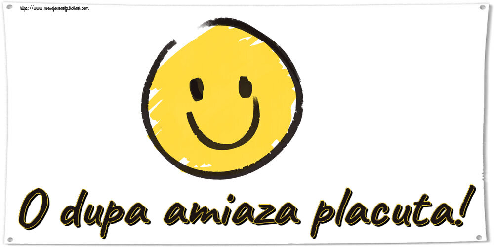 Felicitari de Amiaza - 😊🙃 O dupa amiaza placuta! ~ emoticoană smile - mesajeurarifelicitari.com