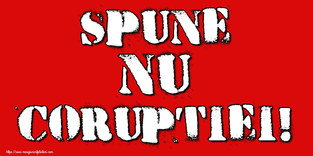 Cele mai apreciate imagini de Ziua Internațională Anticorupție - SPUNE NU CORUPTIEI!