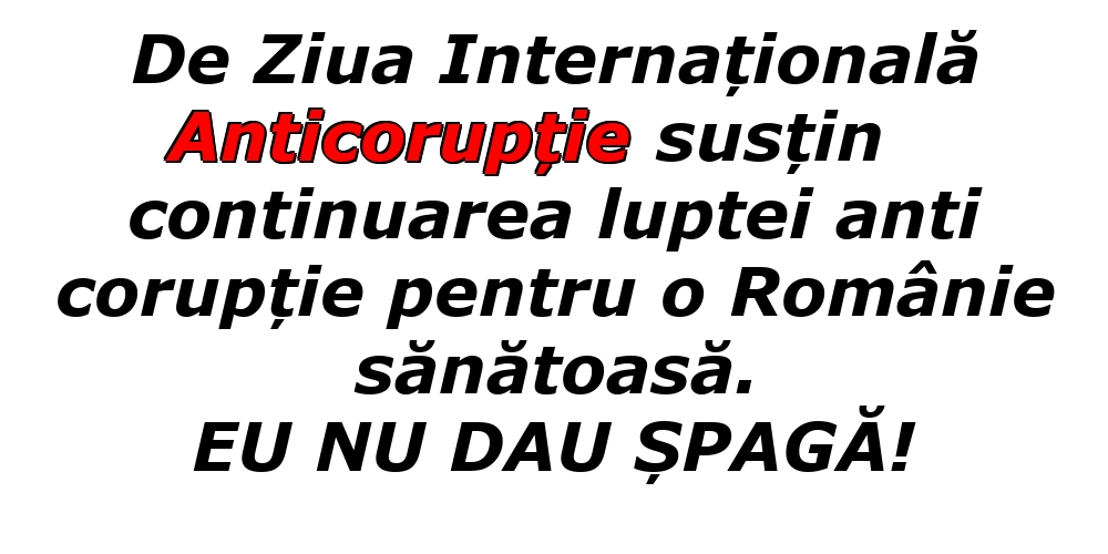 Imagini de Ziua Internațională Anticorupție - EU NU DAU ȘPAGĂ! - mesajeurarifelicitari.com