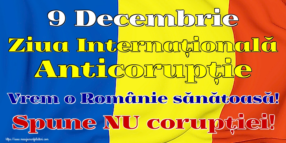 Cele mai apreciate imagini de Ziua Internațională Anticorupție - 9 Decembrie Ziua Internațională Anticorupție Vrem o Românie sănătoasă! Spune NU corupției!