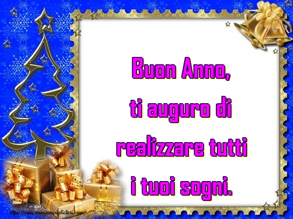 Felicitari de Anul Nou in Italiana - Buon Anno, ti auguro di realizzare tutti i tuoi sogni.