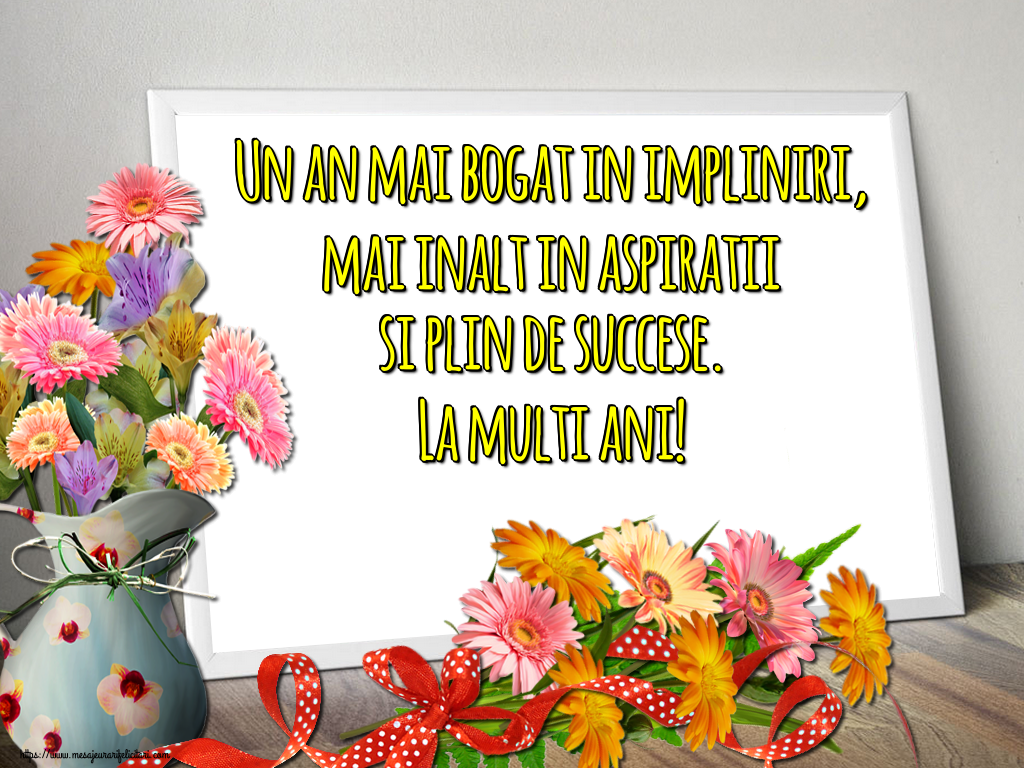 Un an mai bogat in impliniri, mai inalt in aspiratii si plin de succese. La multi ani!