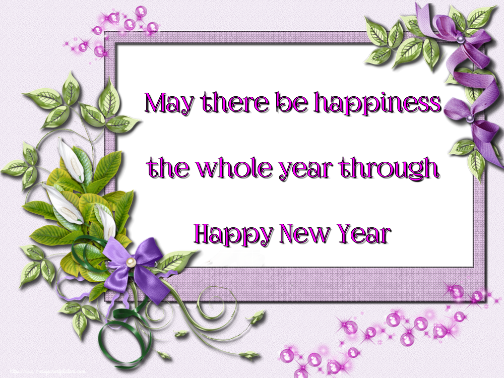 Felicitari de Anul Nou in Engleza - May there be happiness the whole year through Happy New Year