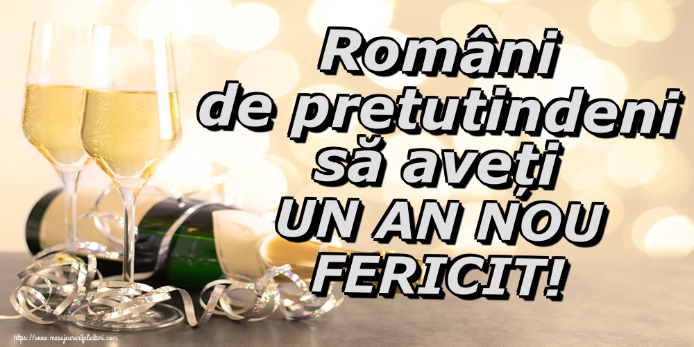 Români de pretutindeni să aveți UN AN NOU FERICIT!