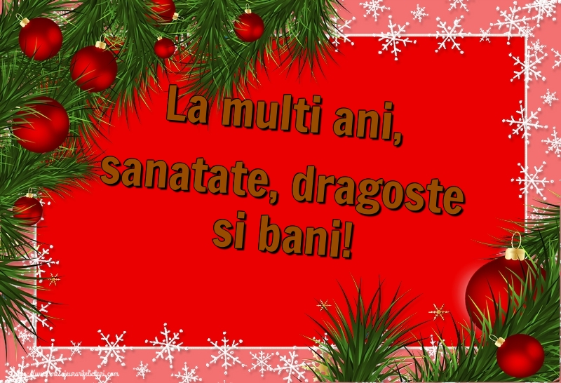 La multi ani, sanatate, dragoste si bani!
