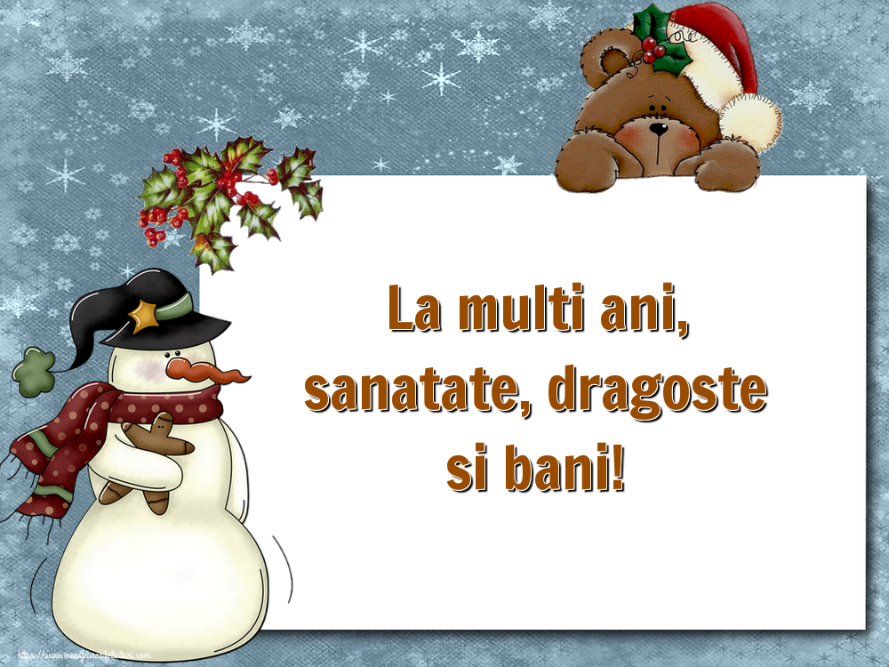 La multi ani, sanatate, dragoste si bani!