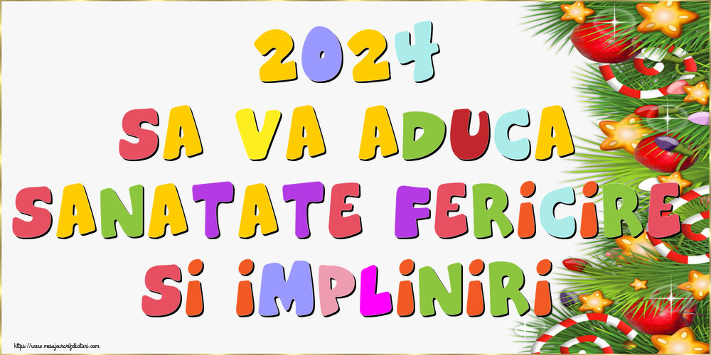 Felicitari de Anul Nou - 2024 sa va aduca sanatate, fericire si impliniri - mesajeurarifelicitari.com