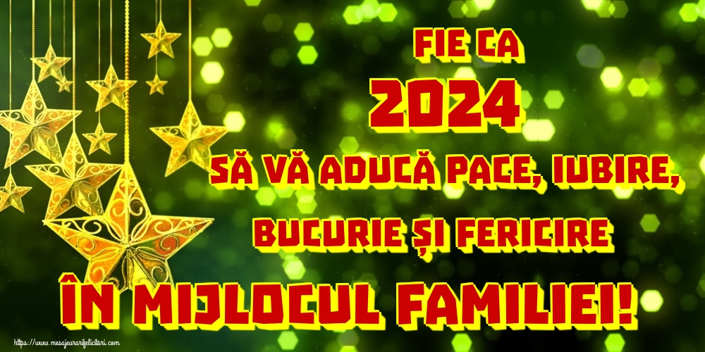 Felicitari de Anul Nou - Fie ca 2024 să vă aducă pace, iubire, bucurie și fericire în mijlocul familiei! - mesajeurarifelicitari.com