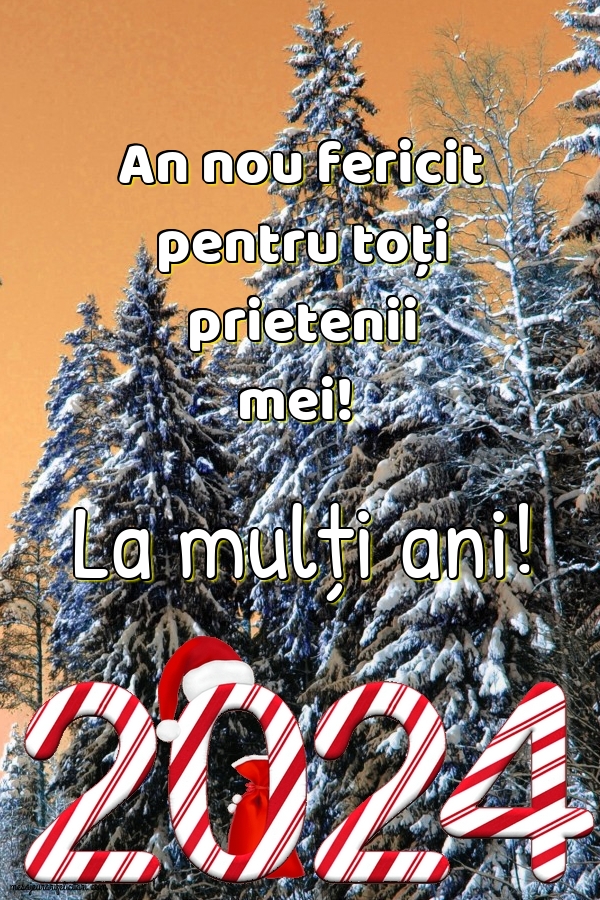 Felicitari de Anul Nou - An nou fericit pentru toți prietenii mei! La mulți ani! - mesajeurarifelicitari.com