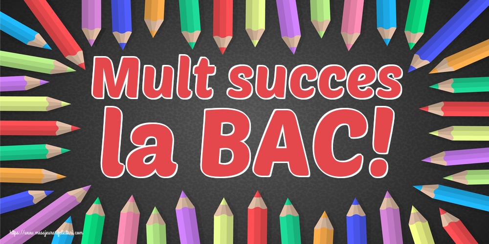 Mult succes la BAC!