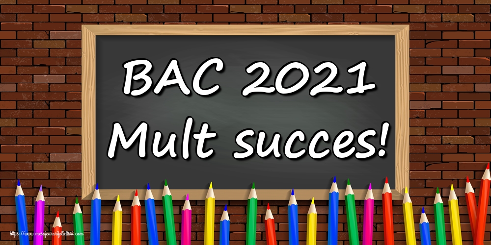 Felicitari Succes la Bacalaureat - BAC 2021 Mult succes! - mesajeurarifelicitari.com