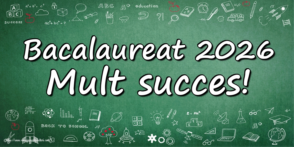 Bacalaureat 2026 Mult succes!