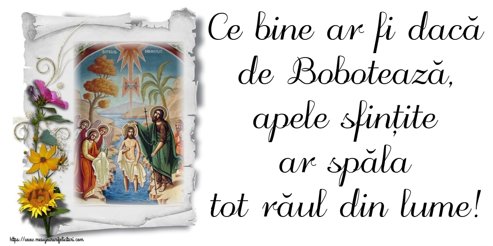 Ce bine ar fi dacă de Bobotează, apele sfințite ar spăla tot răul din lume!