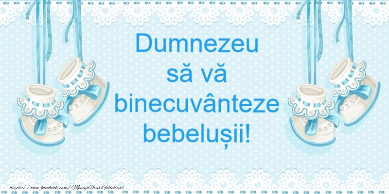 Dumnezeu sa va binecuvanteze noul nascut