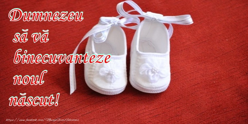 Dumnezeu sa va binecuvanteze noul nascut