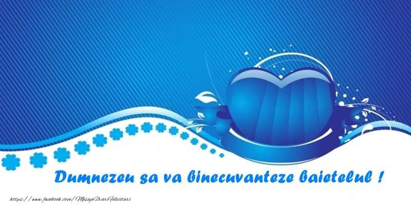 Dumnezeu sa va binecuvanteze baietelul!