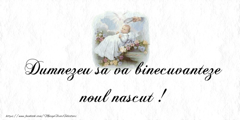 Dumnezeu sa va binecuvanteze noul nascut!