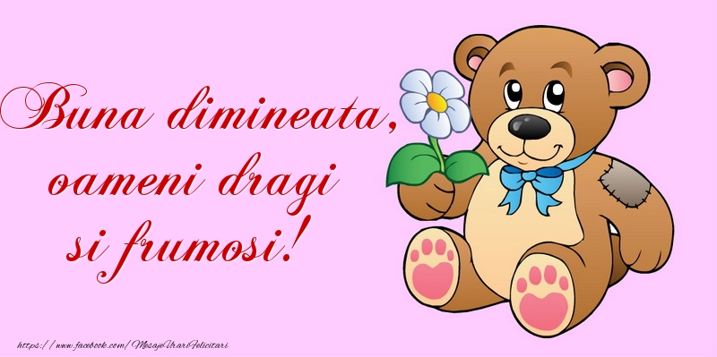 Buna dimineata, oameni dragi si frumosi!