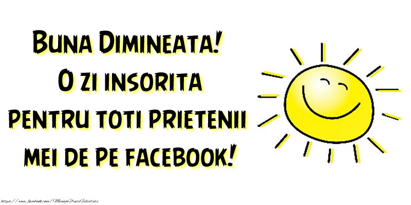 Buna Dimineata! O zi insorita pentru toti prietenii mei de pe facebook!