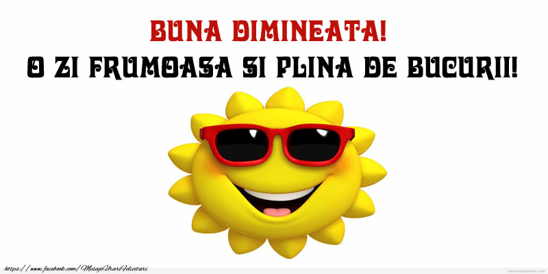 Buna dimineata! O zi frumoasa si plina de bucurii!