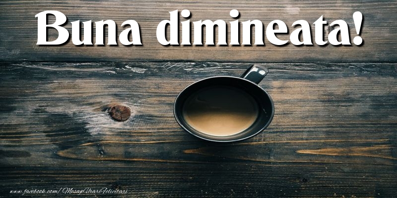 Buna dimineata!
