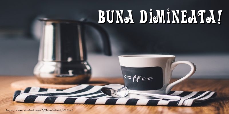 Buna dimineata!
