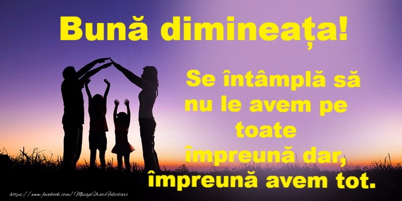 Buna dimineata prieteni!