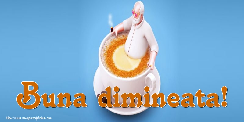 Buna dimineata!