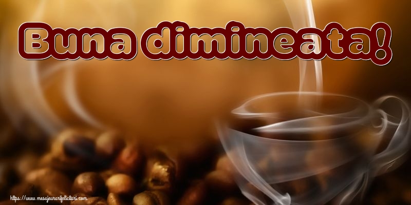 Buna dimineata!