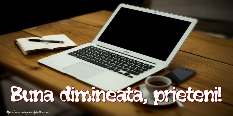 Buna dimineata, prieteni!