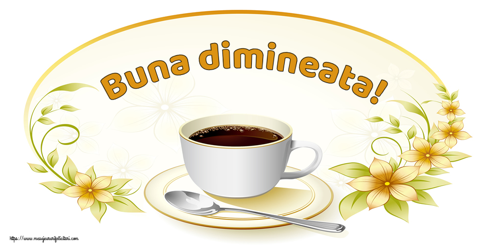 Felicitari de buna dimineata - Buna dimineata! - mesajeurarifelicitari.com