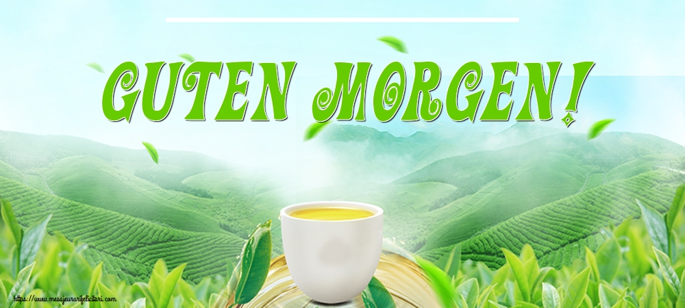 Felicitari de buna dimineata in Germana - Guten Morgen!