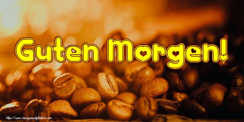 Felicitari de buna dimineata in Germana - Guten Morgen!