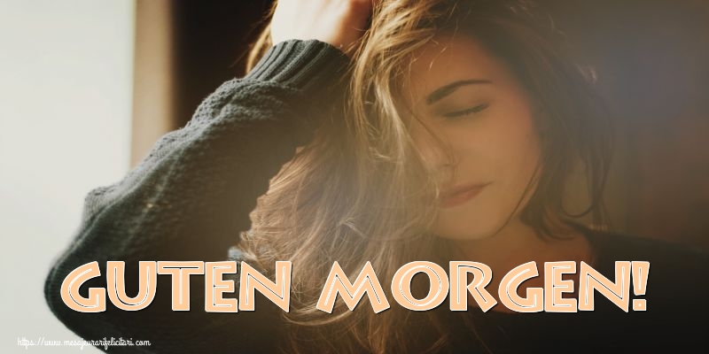 Felicitari de buna dimineata in Germana - Guten Morgen!