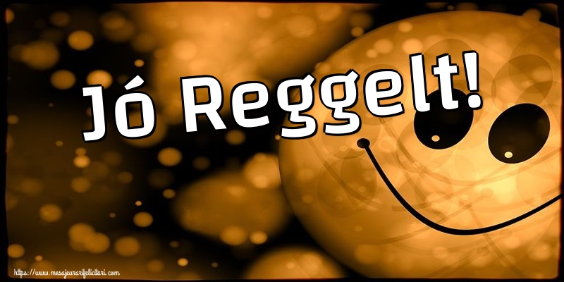 Felicitari de buna dimineata in Maghiara - Jó Reggelt! - mesajeurarifelicitari.com