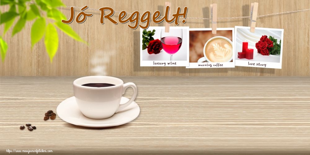 Buna dimineata in Maghiara - Jó Reggelt!