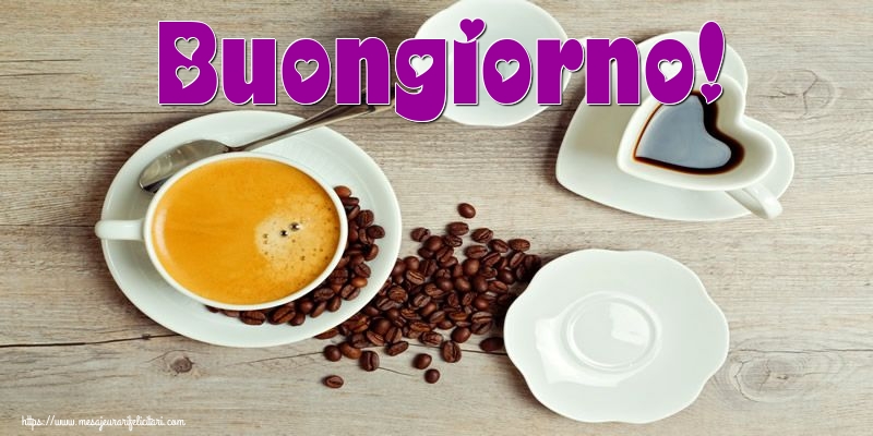 Felicitari de buna dimineata - Buongiorno! - mesajeurarifelicitari.com